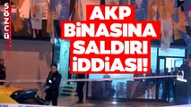 AKP Binasına Bir Saldırı İddiası Daha! İstanbul Valiliği'nden Saldırı Açıklaması