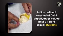 Man held at Delhi airport, drugs worth Rs 21 crore seized