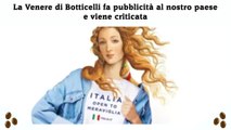 La Venere di Botticelli fa pubblicità al nostro paese e viene criticata