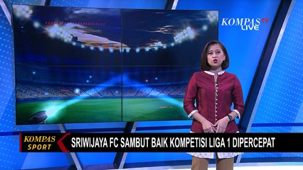 Sriwijaya FC Sambut Baik Kompetisi Liga 1 Dipercepat