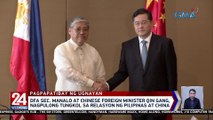 DFA Sec. Manalo at Chinese Foreign Minister Qin Gang, nagpulong tungkol sa relasyon ng Pilipinas at China | 24 Oras Weekend