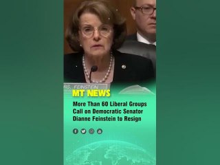 More Than 60 Liberal Groups Call on Democratic Senator Dianne Feinstein to Resign