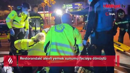 Restorandaki alevli yemek sunumu faciaya dönüştü
