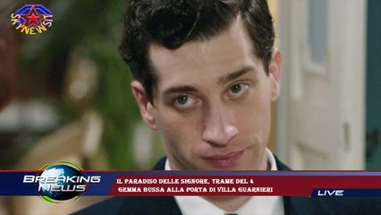 Il Paradiso delle signore, trame del 4  Gemma bussa alla porta di villa Guarnieri