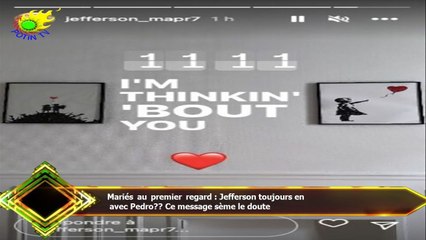 Mariés au premier regard : Jefferson toujours en  avec Pedro?? Ce message sème le doute