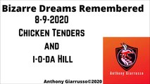 Bizarre Dreams Remembered 8-9-2020 Chicken Tenders and i-o-da Hill