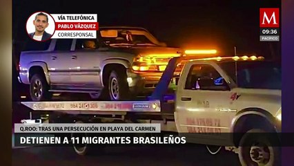 En Playa del Carmen, detienen a 11 migrantes brasileños tras una persecución