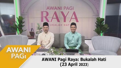 AWANI Pagi Raya: Bukalah Hati (23 April 2023)