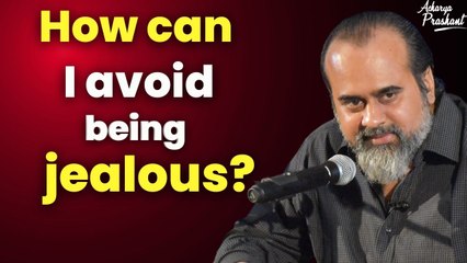 How can I avoid being jealous? || Acharya Prashant