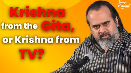 Krishna from the Gita, or Krishna from TV? || Acharya Prashant