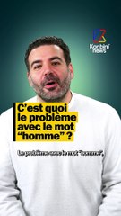 C'est quoi le problème avec le mot "homme" ?