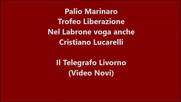 Palio Marinaro, nel Labrone voga anche Cristiano Lucarelli (Video Novi)