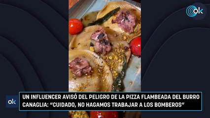 Un influencer avisó del peligro de la pizza flambeada del Burro Canaglia: "Cuidado, no hagamos trabajar a los bomberos"