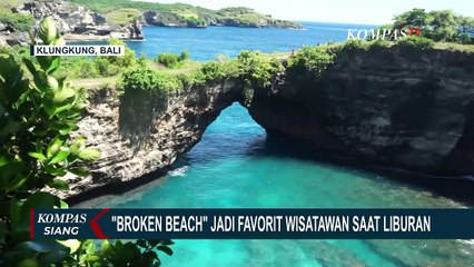 'Broken Beach' Alias Pasih Uug di Klungkung Bali Jadi Favorit Wisatawan saat Lebaran!