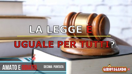 AMATO E ODIATO-DECIMA PUNTATA