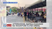 Aftershocks, naitala kasunod ng magnitude 5.6 na lindol | GMA Integrated News Bulletin