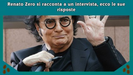 Renato Zero si racconta a un intervista, ecco le sue risposte