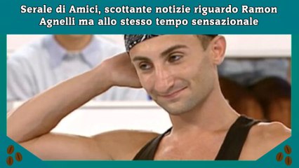 Serale di Amici, scottante notizie riguardo Ramon Agnelli ma allo stesso tempo sensazionale