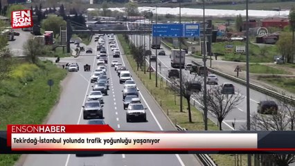 Tekirdağ-İstanbul yolunda trafik yoğunluğu yaşanıyor