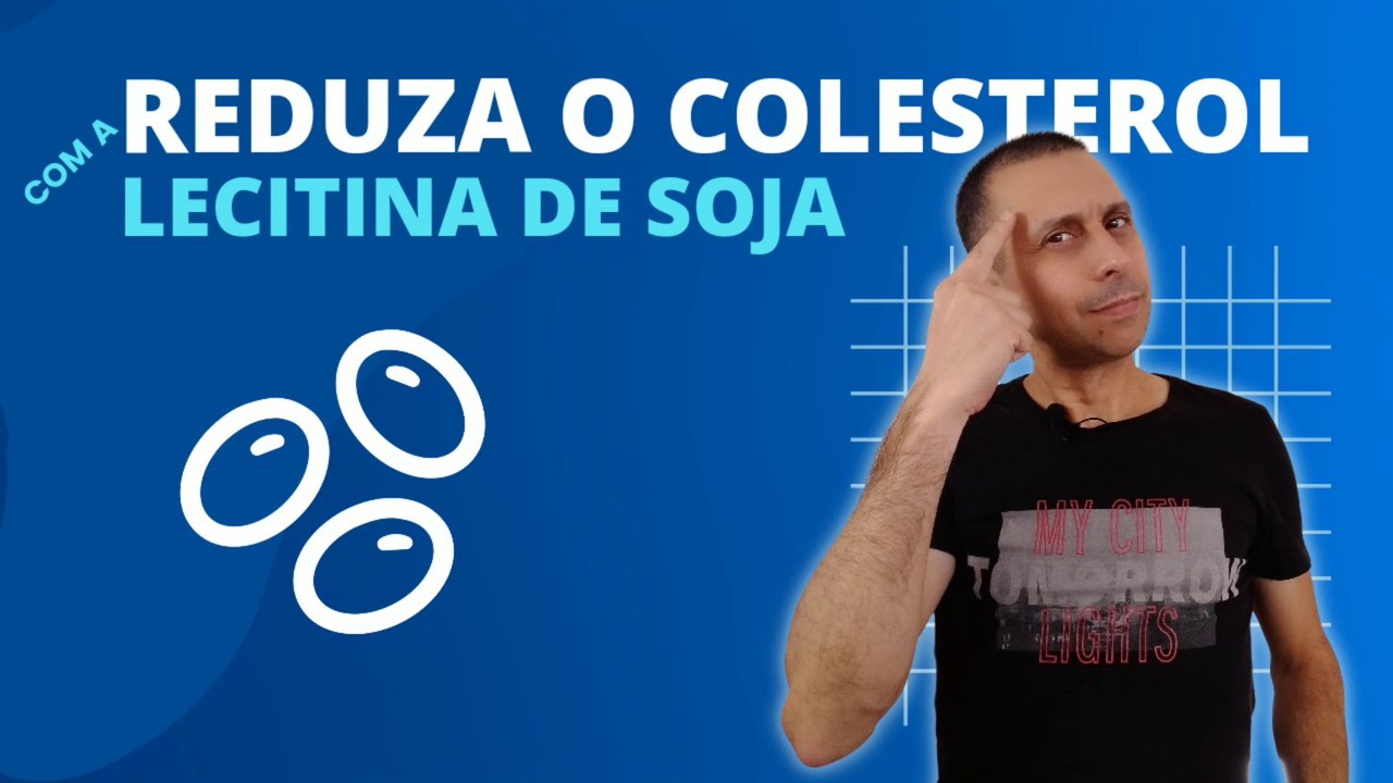 Reduza o colesterol com a Lecitina de Soja!