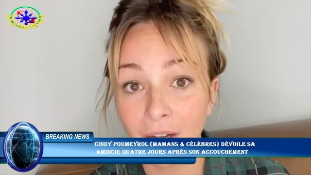 Cindy Poumeyrol (Mamans & Célèbres) dévoile sa amincie quatre jours après son accouchement