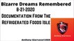 Bizarre Dreams Remembered 8-21-2020 Documentation From The Refrigerated Foods Isle