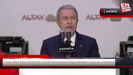 Hulusi Akar: Altay tanklarımız, TSK'nin etkin caydırıcı saygı niteliklerini daha da arttıracaktır