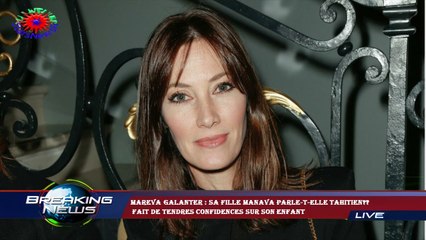 Mareva Galanter : sa fille Manava parle-t-elle tahitien??  fait de tendres confidences sur son enfan