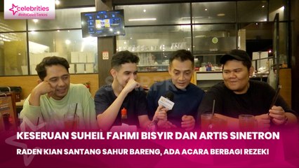 Keseruan Suheil Fahmi Bisyir dan Artis Sinetron Raden Kian Santang Sahur Bareng, Ada Acara Berbagi Rezeki