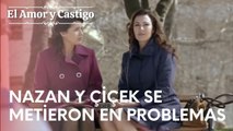 Nazan y Çiçek se metieron en problemas | Amor y Castigo - Episodio 16