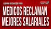 Médicos llevan 50 días de paro en La Rioja: reclaman mejoras salariales