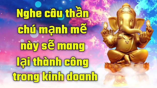 Nghe câu thần chú mạnh mẽ này sẽ mang lại thành công trong kinh doanh