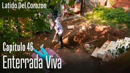 Enterrada viva - Latido del Corazón Capítulo 46
