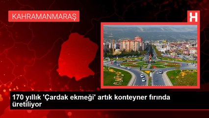 170 yıllık 'Çardak ekmeği' artık konteyner fırında üretiliyor