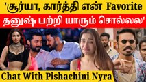 Dhanush Movie-ஐ Miss பண்ணிட்டேன்- Pishachini Nyra Banerjee Reveals | Filmibeat Tamil