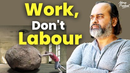 Work, Don't Labour || Acharya Prashant