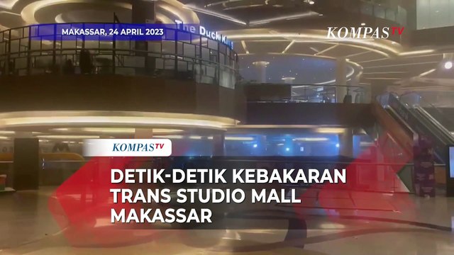 Detik-detik Kebakaran Trans Studio Mall Makassar, Api Berkobar Pengunjung Berlarian