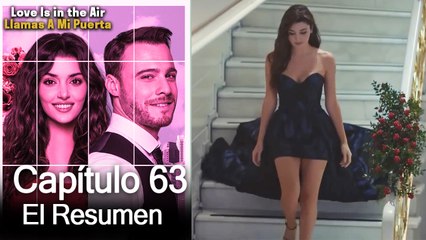 Love is in the Air / Llamas A Mi Puerta - Capitulo 63 (Resumen Del Capítulo)