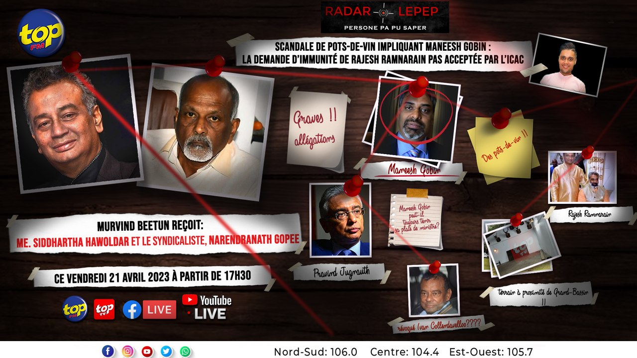 Scandale de pots-de-vin impliquant Maneesh Gobin : la demande d’immunité de Rajesh Ramnarain pas acceptée par l’ICAC au coeur de l’émission Radar Lepep