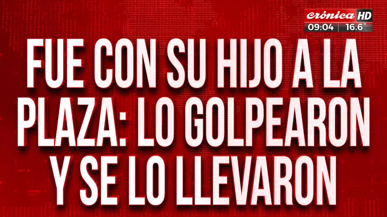 Lo molieron a golpes y se llevaron a su hijo de 5 años: teme lo peor