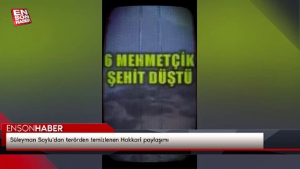 Süleyman Soylu'dan terörden temizlenen Hakkari paylaşımı