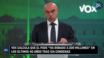 Vox calcula que el PSOE “ha robado 3.300 millones” en los últimos 40 años tras 126 condenas