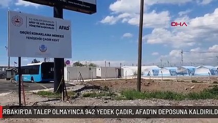 DİYARBAKIR'DA TALEP OLMAYINCA 942 YEDEK ÇADIR, AFAD'IN DEPOSUNA KALDIRILDI