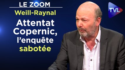 Le Zoom - Clément Weill-Raynal : L’attentat de Copernic fut aussi une gigantesque manipulation !