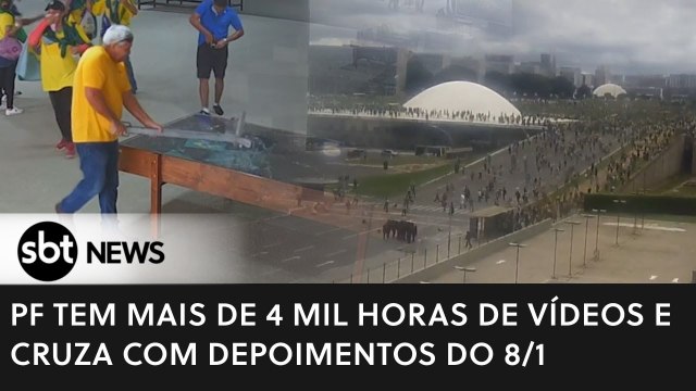 PF tem mais de 4 mil horas de vídeos e cruza com depoimentos do 8/1