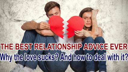 Why the love sucks? And how to deal with it?