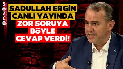 Sadullah Ergin 'Fethullah Gülen Cemaatiyle Bir İlginiz Var mı?' Sorusuna Bu Sözlerle Yanıt Verdi