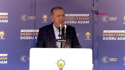 Cumhurbaşkanı Erdoğan, Manisa Cumhuriyet Meydanı’ndaki mitingde açıklamalarda bulundu