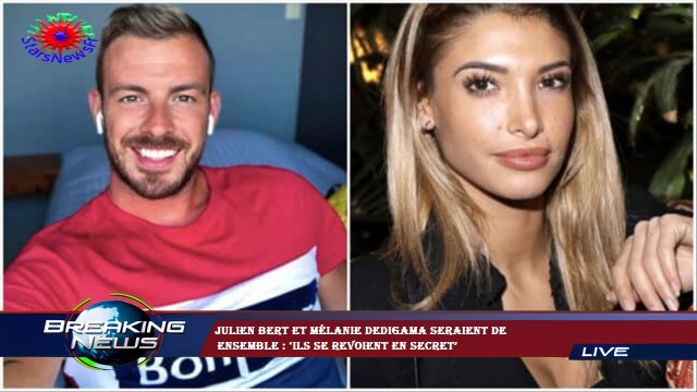 Julien Bert et Mélanie Dedigama seraient de ensemble : ‘ils se revoient en secret’