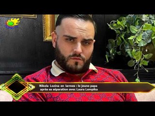 Nikola Lozina en larmes : le jeune papa  après sa séparation avec Laura Lempika